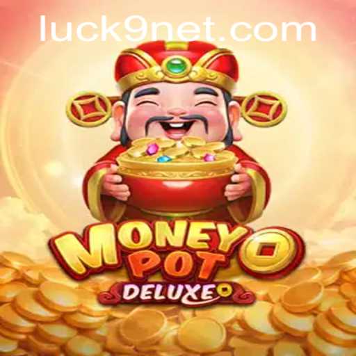 Dive into the Exciting World of MoneyPotDELUXE: Luck9 Awaits